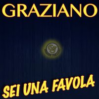Sei una favola - Graziano