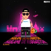 Háblame de Reggaeton - El Jhota