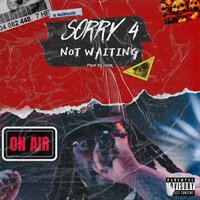 Sorry 4 Not Waiting - Eazy Iovine