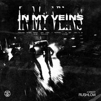 in my veins (super slowed) - Rushlow