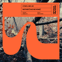 Mother (Take Me Home) - CYMO & Mr. Lee