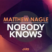 Nobody Knows - Matthew Nagle