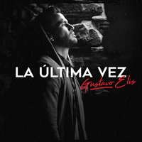 La Última Vez - Toñito León & Gustavo Elis