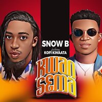 Kwan Sɛma - Snow B & Kofi Kinaata