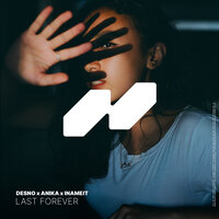 Last Forever - Desno & Anika & INAMEIT