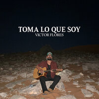 Toma Lo Que Soy (Acústico) - Victor Flores