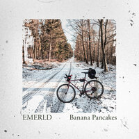 Banana Pancakes - Emerld