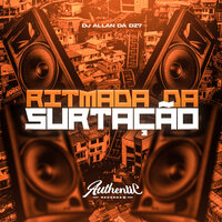 Ritmada da Surtação - DJ ALLAN DA DZ7
