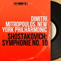 Symphony No. 10 in E Minor, Op. 93: I. Moderato - Dimitri Mitropoulos & Дмитрий Дмитриевич Шостакович