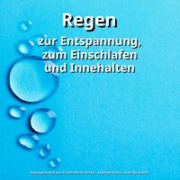 Beglückende Zeichen - Regengeräusche zum Einschlafen für Kinder & Regengeräusche & Naturgeräusche