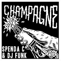 Pop'n Champagne - Spenda C & DJ Funk