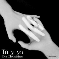 Tú y yo - Dvz & Chicotrizas69 & Cabromalo