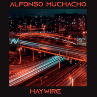 Haywire - Alfonso Muchacho