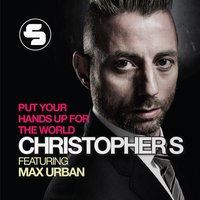 Put Your Hands Up for the World - Christopher S