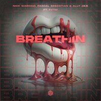 Breathin - Nick Giardino & Pascal Sebastian & Ally Jax & FVTM