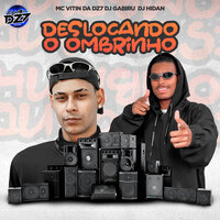 DESLOCANDO O OMBRINHO - MC VITIN DA DZ7 & DJ Gabiru & CLUB DA DZ7 & DJ Hidan