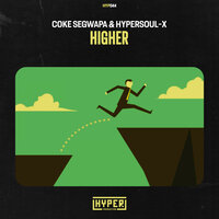 Higher - Coke Segwapa & HyperSOUL-X
