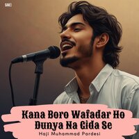 Kana Boro Pardesi Ne Zoo Sar Ka Tene. - Haji Muhammad Pardesi