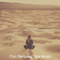 Casual Backdrops for Complete Relaxation - Chic Relaxing Spa Music