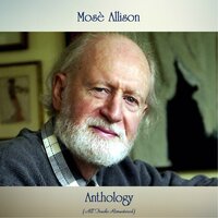 I Got a Right to Cry - Mose Allison