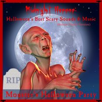 Midnight Horror - The Best Halloween Scary Sounds and Music - Monster's Halloween Party