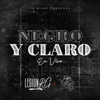 Negro Y Claro (En Vivo) - Grupo Xpress & Legión RG