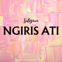 Ngiris Ati - Suliyana