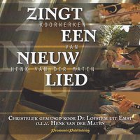 Op weg naar het huis van de Heer - Christelijk Gemengd Koor De Lofstem Emst & Henk van der Maten & Marcel van de Ketterij & Johan van der Graaf & Arjan Post & Edith Post