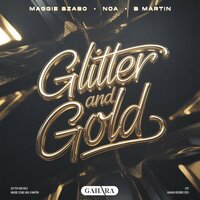 Glitter and Gold - Maggie Szabo & noa & B Martin