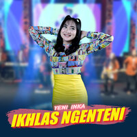 Ikhlas Ngenteni - Yeni Inka
