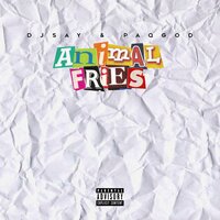 Animal Fries - DJSAY & PaqGod