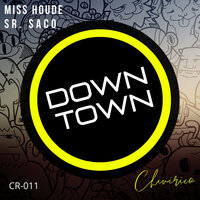 Downtown - Miss Houde & Sr. Saco