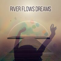 River Dreams - Sea Dreams Music Universe
