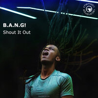Shout It Out - B.A.N.G!