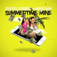 Summertime Mine Feat. Marathon - Marathon & JoJo Pellegrino
