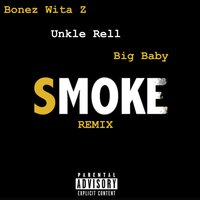 Smoke - Bonez Wita Z & Unkle Rell & Big Baby