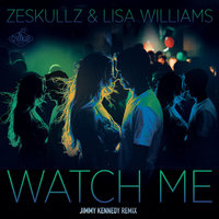 Watch Me - Zeskullz & lisa williams