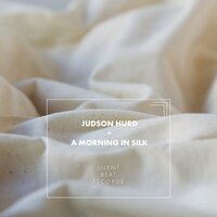 A Morning in Silk - Judson Hurd