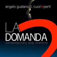 La domanda - Angelo Gualano & cuoriAperti