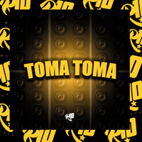 Toma Toma - MC Delux & MC RD & MC PIPOKINHA & DJ Traka