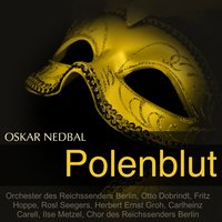 Polenblut: "Freut euch Burschen, freut euch Mädel", Pt. 2 - Herbert Ernst Groh & Otto Dobrindt & Fritz Hoppe & Rosl Seegers & Orchester des Reichssenders Berlin & Ilse Metzel