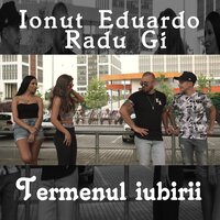 Termenul iubirii - Radu Gi & Ionut Eduardo