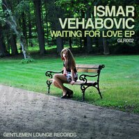 Waiting for Love - Ismar Vehabovic