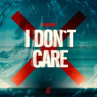 I Don't Care - Mare