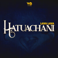 Hatuachani - Lava Lava