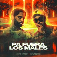 Pa Fuera los Males - David Marley & Jay Vázquez