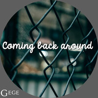 Coming Back Around - Gege