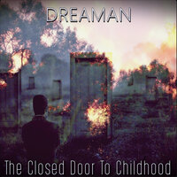 The Closed Door To Childhood - Dreaman