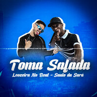 Toma Safada - Leozeira no Beat & saulo da sara