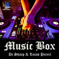Music Box - DJ Sharp & Lucas Pereri & DJ Furax